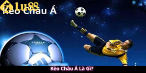Kèo Châu Á Là Gì
