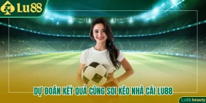 Soi kèo nhà cái LU88